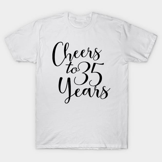 Cheers To 35 Years - 35th Birthday - Anniversary T-Shirt by Art Like Wow Designs
